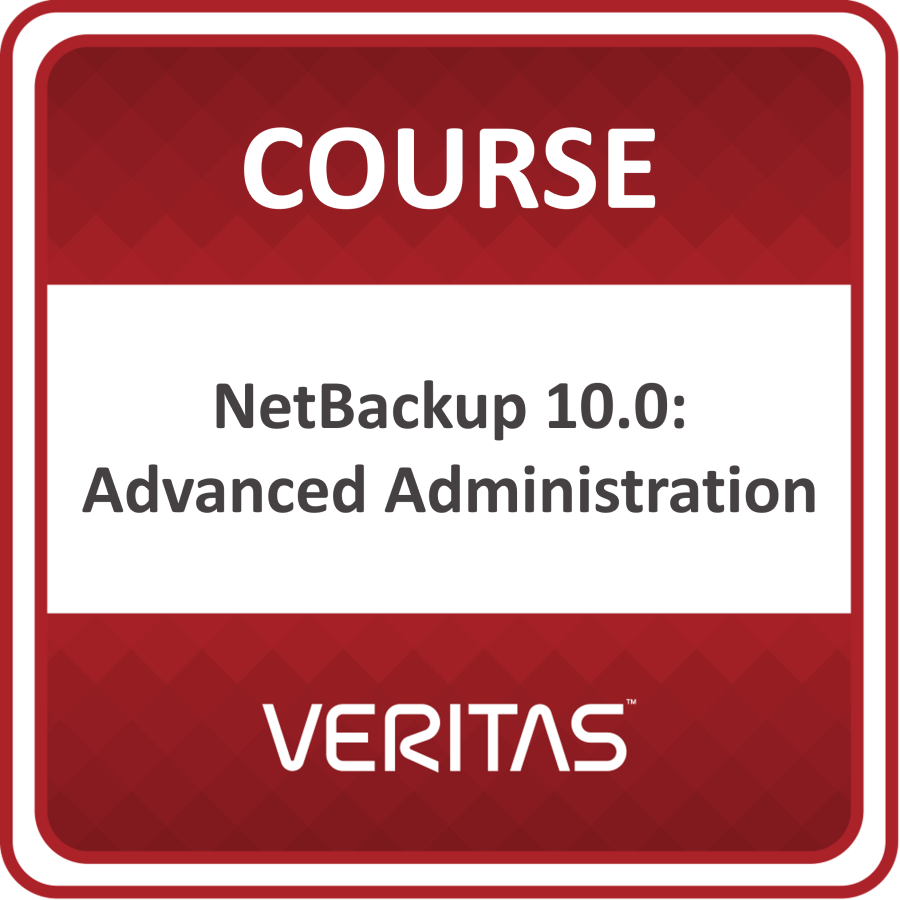 Implementing Veritas NetBackup 10.0: Advanced Administration Core Technologies