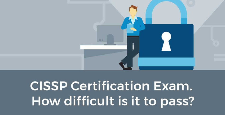 How Hard is CISSP Exam and How to Pass It?